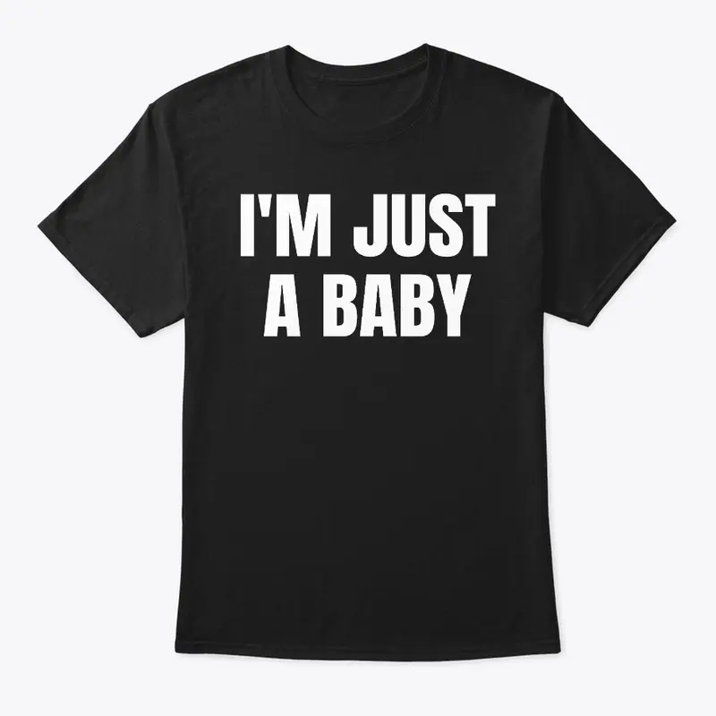 I'M JUST A BABY