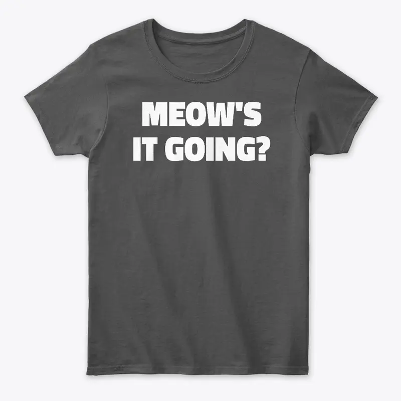 Meow's It Going Funny Cat T-Shirt