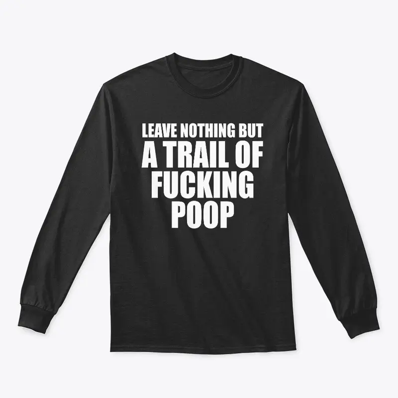 Leave Nothing But Trail Of Fucking Poop