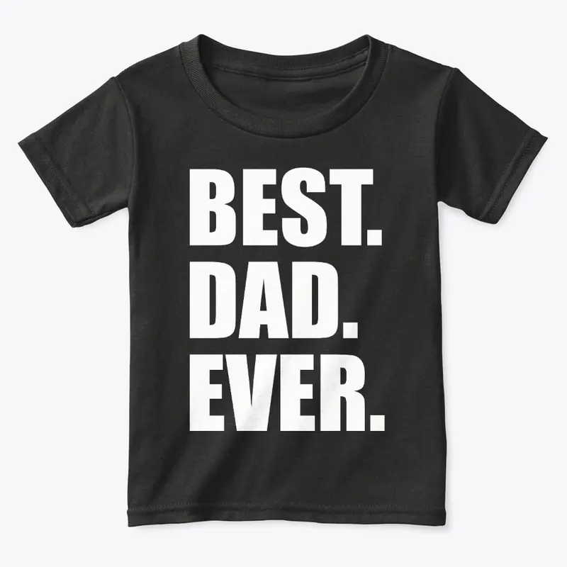 Best Dad Ever - Father's Day Shirts