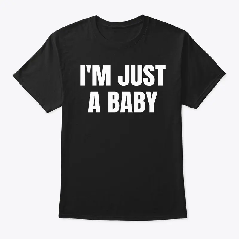 I'M JUST A BABY