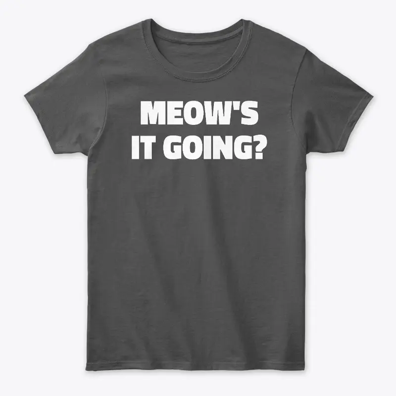 Meow's It Going Funny Cat T-Shirt