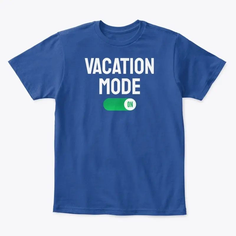 Funny Vacation Mode On Shirts