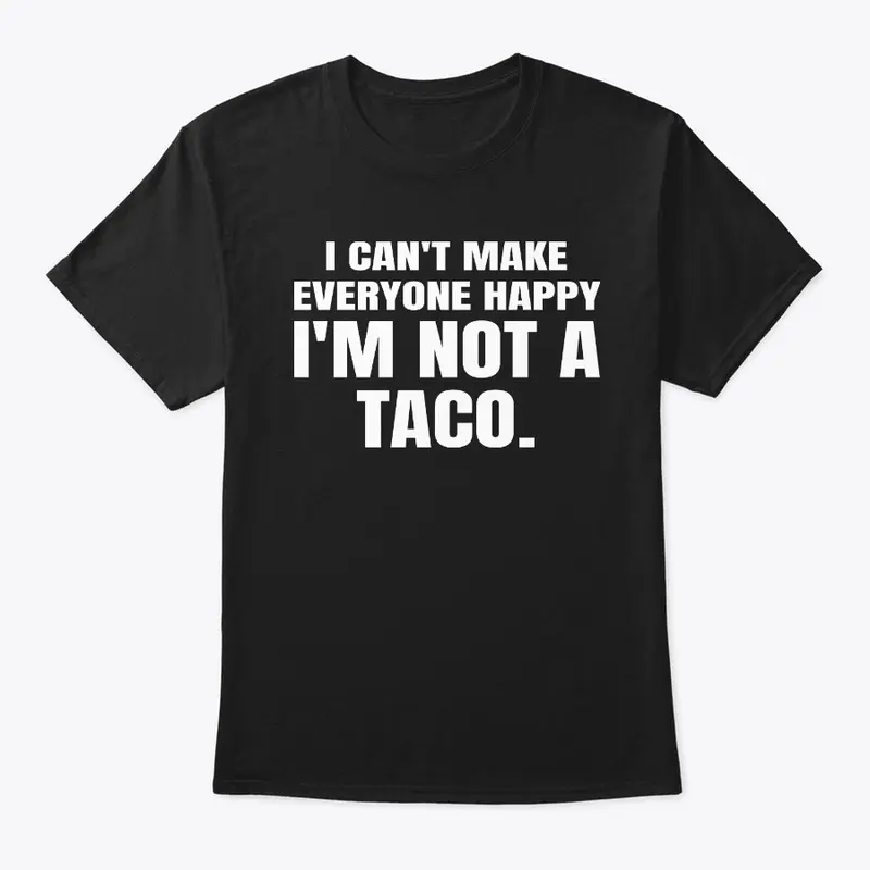 I'm Not a Taco Funny Shirts